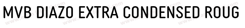 MVB Diazo Extra Condensed Rough 1字体转换